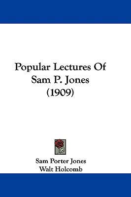 Popular Lectures Of Sam P. Jones (1909) 1104420643 Book Cover