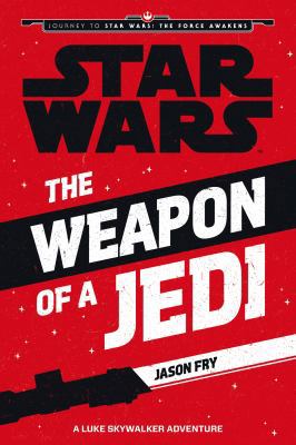 The Weapon of a Jedi: A Luke Skywalker Adventur... 1405277866 Book Cover