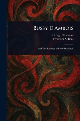 Bussy D'Ambois 1023101807 Book Cover