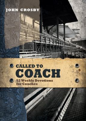 Called to Coach: 52 Weekly Devotions for Coaches 1620200198 Book Cover