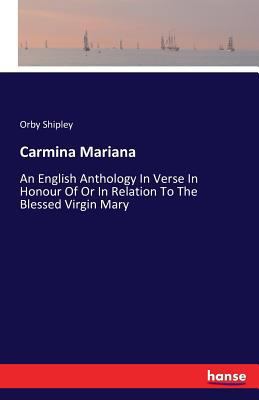 Carmina Mariana: An English Anthology In Verse ... 3741100277 Book Cover