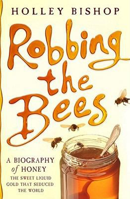 Robbing the Bees: A Biography of Honey 1416511180 Book Cover
