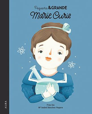 Pequeña & Grande Marie Curie [Spanish] 8490652309 Book Cover