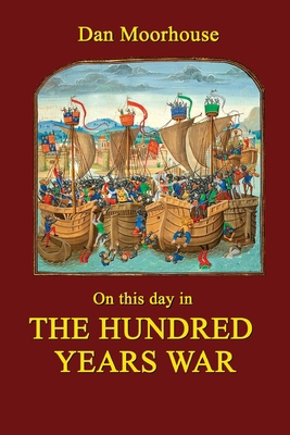 On this day in the Hundred Years War 1838447113 Book Cover