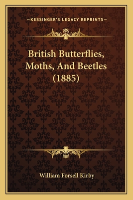 British Butterflies, Moths, And Beetles (1885) 1164591827 Book Cover