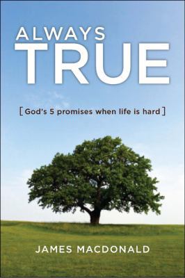 Always True: God's 5 Promises When Life Is Hard 0802458696 Book Cover