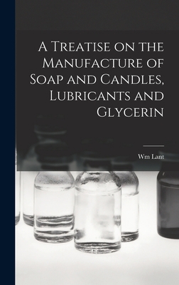 A Treatise on the Manufacture of Soap and Candl... B0BPRHMNF4 Book Cover
