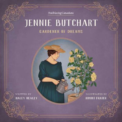 Jennie Butchart: Gardener of Dreams 1772034827 Book Cover