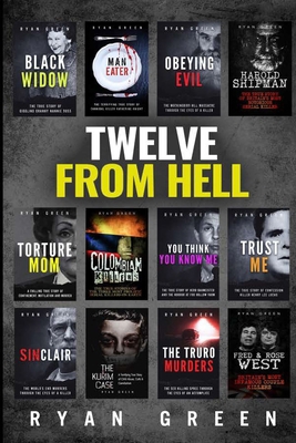 Twelve From Hell: The Ultimate True Crime Case ... B0B2N54QP6 Book Cover