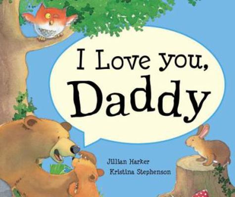 I Love You Daddy 1445415038 Book Cover