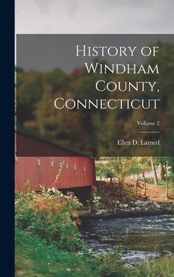 History of Windham County, Connecticut; Volume 2 1016517378 Book Cover