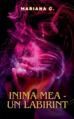 inima mea - un labirint [Romanian] B0D4XZSG6P Book Cover