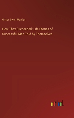 How They Succeeded: Life Stories of Successful ... 3368927299 Book Cover