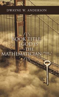 /\ Book Title: `-God Is `-The Mathematician-'"!... 1532099193 Book Cover