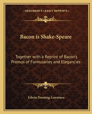 Bacon is Shake-Speare: Together with a Reprint ... 1162564245 Book Cover