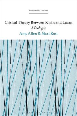 Critical Theory Between Klein and Lacan: A Dial... 1501378325 Book Cover