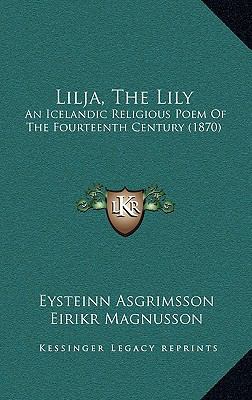 Lilja, The Lily: An Icelandic Religious Poem Of... 1165533731 Book Cover