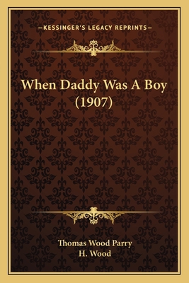 When Daddy Was A Boy (1907) 1165789914 Book Cover