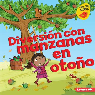 Diversión Con Manzanas En Otoño (Fall Apple Fun) [Spanish] 1541540808 Book Cover