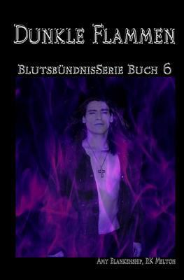 Dunkle Flammen (Blutsbündnis-Serie Buch 6) [German] 8873046754 Book Cover