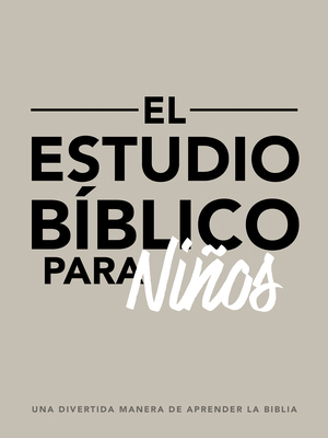 El Estudio Bíblico Para Niños: Una Divertida Ma... [Spanish] B0C8C98BPC Book Cover