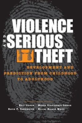 Violence and Serious Theft: Development and Pre... 0805852220 Book Cover