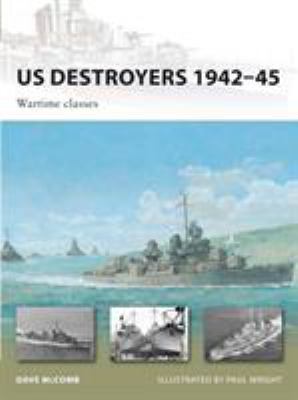 US Destroyers 1942-45: Wartime Classes 1846034442 Book Cover