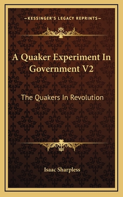 A Quaker Experiment in Government V2: The Quake... 1163441783 Book Cover