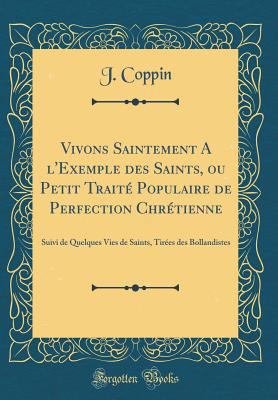 Vivons Saintement a l'Exemple Des Saints, Ou Pe... [French] 0666378223 Book Cover