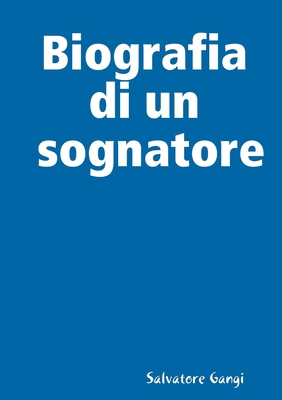Biografia di un sognatore [Italian] 0244056781 Book Cover