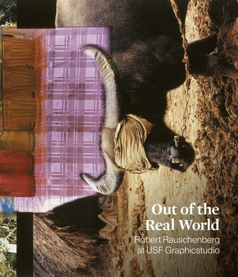 Out of the Real World: Robert Rauschenberg at U... 1913875946 Book Cover