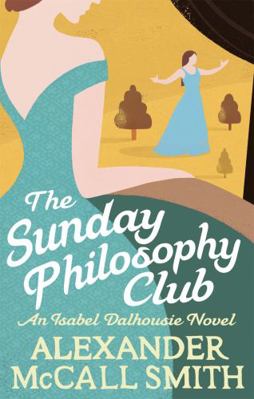 The Sunday Philosophy Club. Alexander McCall Smith 0349139415 Book Cover