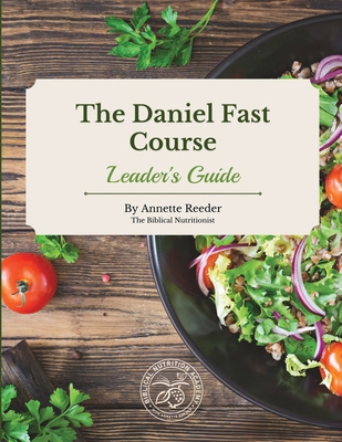 Daniel Fast Course Leaders Guide 1737627876 Book Cover