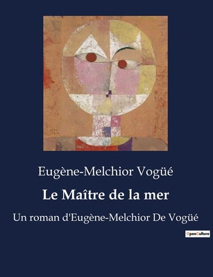 Le Maître de la mer: Un roman d'Eugène-Melchior... [French] B0BWSV87ML Book Cover