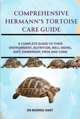 Comprehensive Hermann's Tortoise Care Guide: A ... B0D6738B1F Book Cover