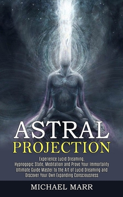 Astral Projection: Ultimate Guide Master to the... 1989744834 Book Cover