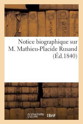 Notice Biographique Sur M. Mathieu-Placide Rusand [French] 2014080739 Book Cover