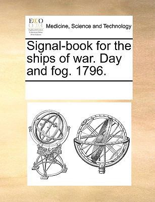 Signal-Book for the Ships of War. Day and Fog. ... 1170224121 Book Cover