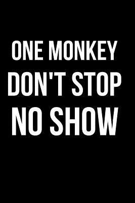 One Monkey Don't Stop No Show : Blank Line Journal