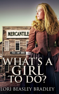 What's A Girl To Do: Large Print Hardcover Edition [Large Print] 1715837053 Book Cover