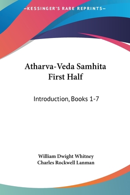 Atharva-Veda Samhita First Half: Introduction, ... 1161624988 Book Cover