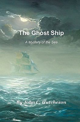 The Ghost Ship: A Mystery of the Sea 1460964888 Book Cover