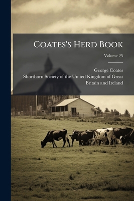 Coates's Herd Book; Volume 25 1248220013 Book Cover