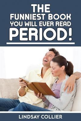 The Funniest Book You Will Ever Read. Period! 1548181455 Book Cover