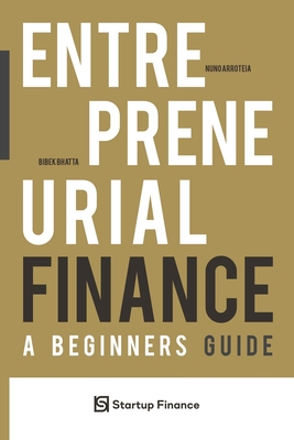 Entrepreneurial Finance: A Beginner's Guide B0BN61Z7H1 Book Cover