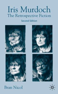 Iris Murdoch: The Retrospective Fiction 1403916640 Book Cover