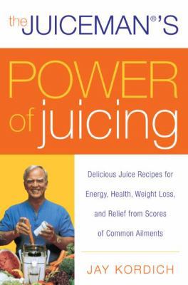 The Juiceman's Power of Juicing: Delicious Juic... 0061153702 Book Cover