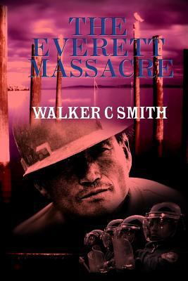 The Everett Massacre: A History of the Class St... 1452851530 Book Cover