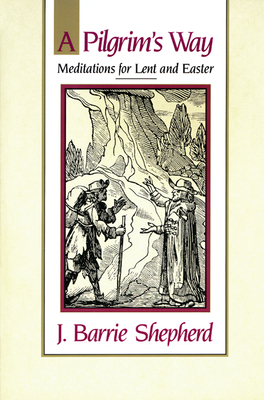 A Pilgrim's Way: Meditations for Lent and Easter 066425067X Book Cover