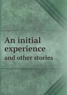 An Initial Experience and Other Stories 5518651589 Book Cover